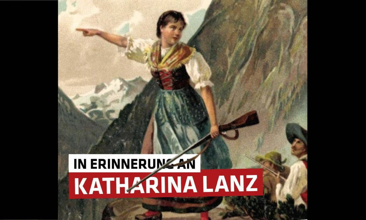 250. Geburtstag von Katharina Lanz - eine Mahnung an Tirol und ...